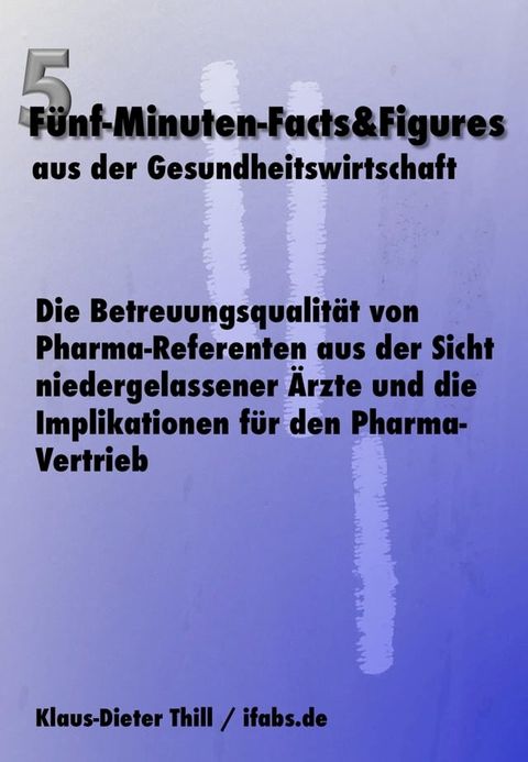 Die Betreuungsqualit&auml;t von Pharma-Referenten aus der Sicht niedergelassener &Auml;rzte und die Implikationen f&uuml;r den Pharma-Vertrieb(Kobo/電子書)