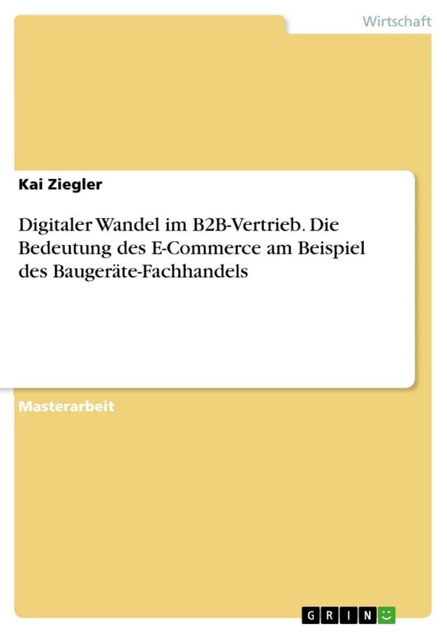  Digitaler Wandel im B2B-Vertrieb. Die Bedeutung des E-Commerce am Beispiel des Baugeräte-Fachhandels(Kobo/電子書)