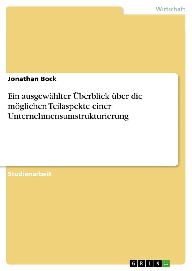  Ein ausgewählter &Uuml;berblick über die möglichen Teilaspekte einer Unternehmensumstrukturierung(Kobo/電子書)