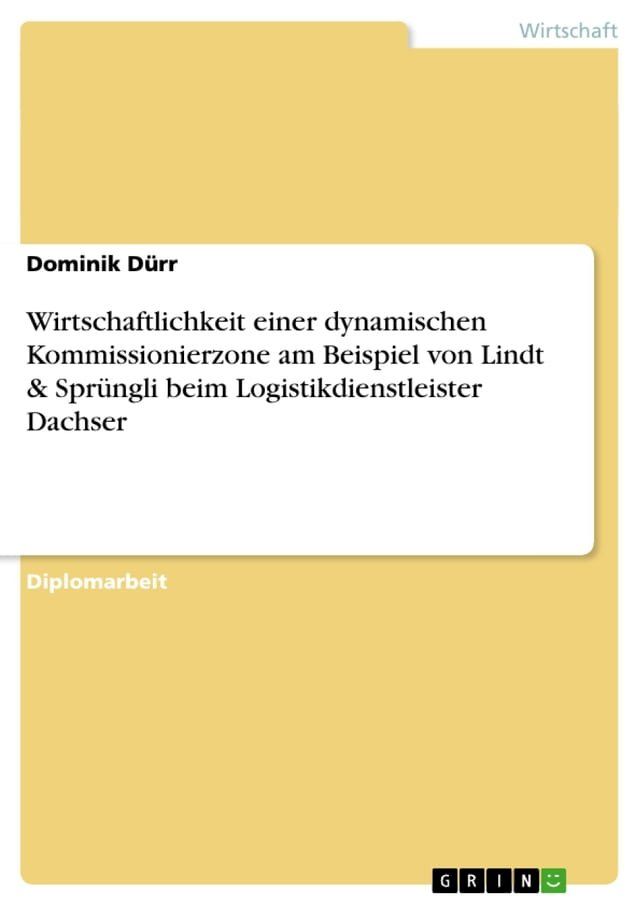  Wirtschaftlichkeit einer dynamischen Kommissionierzone am Beispiel von Lindt & Spr&uuml;ngli beim Logistikdienstleister Dachser(Kobo/電子書)