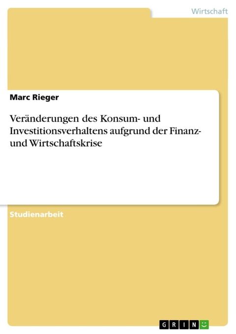 Ver&auml;nderungen des Konsum- und Investitionsverhaltens aufgrund der Finanz- und Wirtschaftskrise(Kobo/電子書)