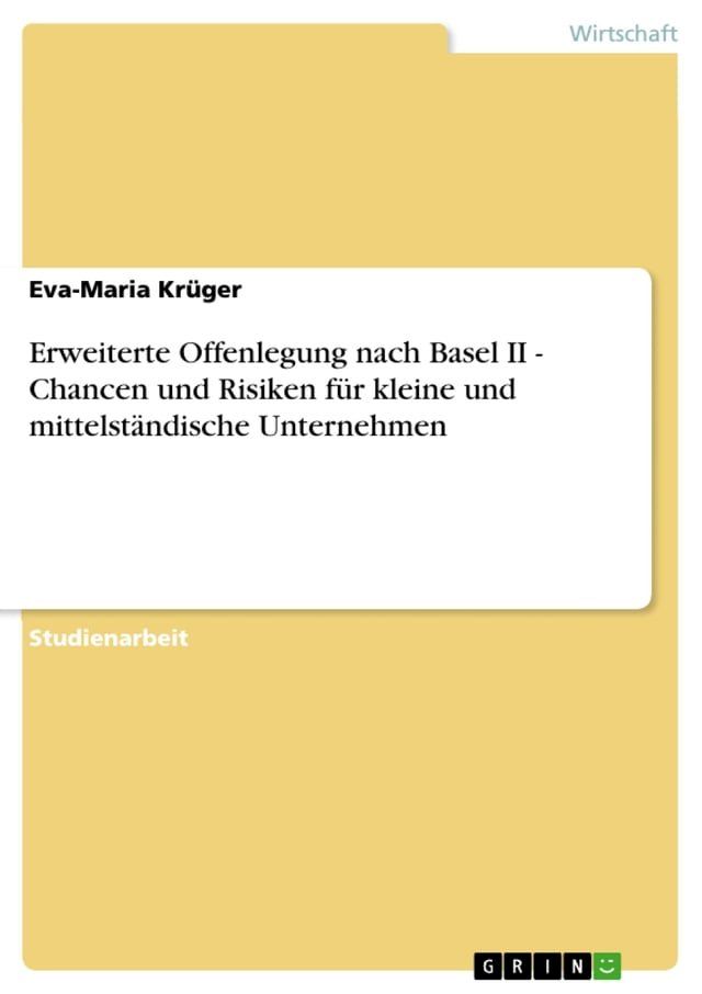  Erweiterte Offenlegung nach Basel II - Chancen und Risiken f&uuml;r kleine und mittelst&auml;ndische Unternehmen(Kobo/電子書)