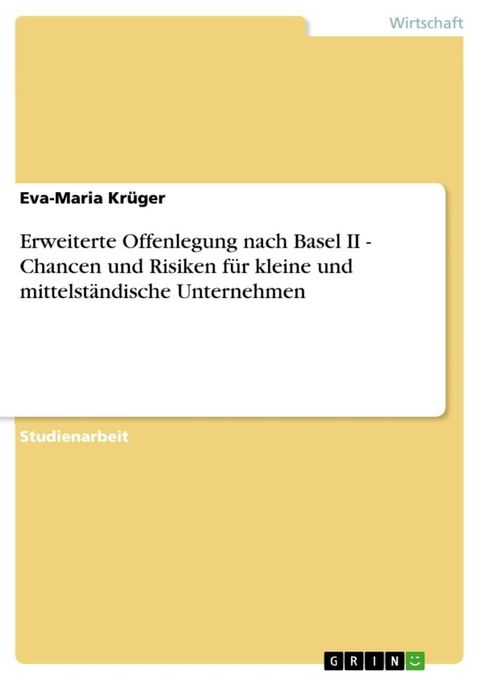 Erweiterte Offenlegung nach Basel II - Chancen und Risiken f&uuml;r kleine und mittelst&auml;ndische Unternehmen(Kobo/電子書)