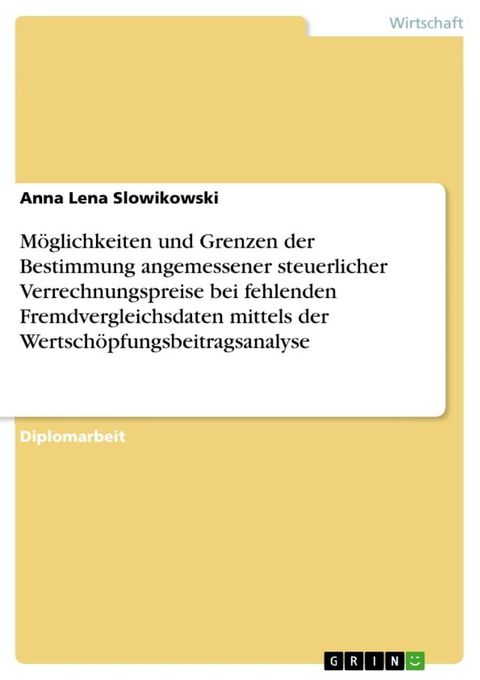 M&ouml;glichkeiten und Grenzen der Bestimmung angemessener steuerlicher Verrechnungspreise bei fehlenden Fremdvergleichsdaten mittels der Wertsch&ouml;pfungsbeitragsanalyse(Kobo/電子書)