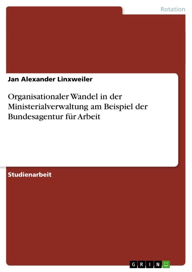  Organisationaler Wandel in der Ministerialverwaltung am Beispiel der Bundesagentur für Arbeit(Kobo/電子書)