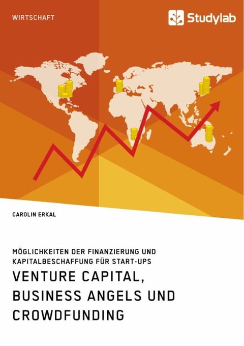 Venture Capital, Business Angels und Crowdfunding. Möglichkeiten der Finanzierung und Kapitalbeschaffung für Start-ups(Kobo/電子書)