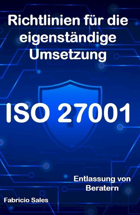 ISO 27001: Richtlinien für die eigenständige Umsetzung(Kobo/電子書)