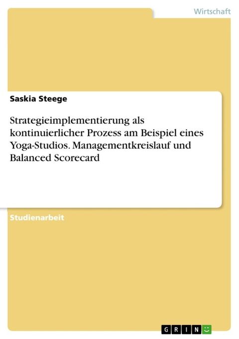 Strategieimplementierung als kontinuierlicher Prozess am Beispiel eines Yoga-Studios. Managementkreislauf und Balanced Scorecard(Kobo/電子書)