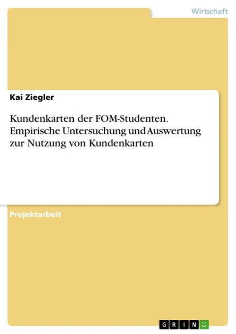 Kundenkarten der FOM-Studenten. Empirische Untersuchung und Auswertung zur Nutzung von Kundenkarten(Kobo/電子書)