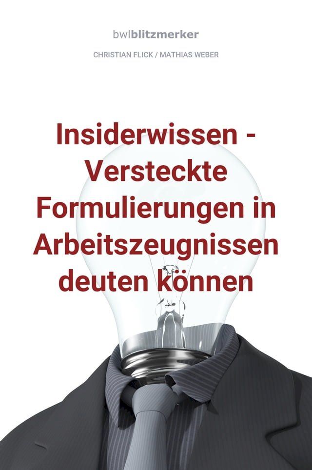  bwlBlitzmerker: Insiderwissen - Versteckte Formulierungen in Arbeitszeugnissen deuten können(Kobo/電子書)