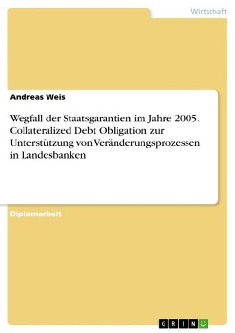 Wegfall der Staatsgarantien im Jahre 2005. Collateralized Debt Obligation zur Unterstüt...