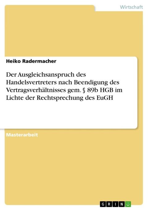 Der Ausgleichsanspruch des Handelsvertreters nach Beendigung des Vertragsverh&auml;ltnisses gem. § 89b HGB im Lichte der Rechtsprechung des EuGH(Kobo/電子書)