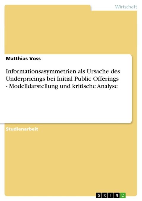 Informationsasymmetrien als Ursache des Underpricings bei Initial Public Offerings - Modelld...