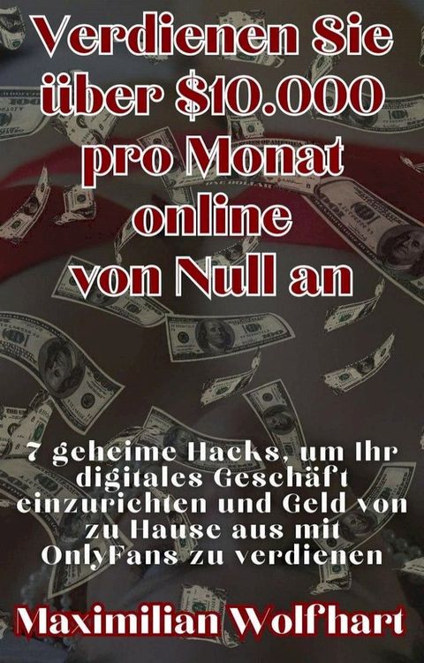 Verdienen Sie über $10.000 pro Monat online von Null an 7 geheime Hacks, um Ihr digitales Geschäft e