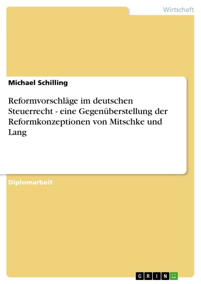  Reformvorschläge im deutschen Steuerrecht - eine Gegenüberstellung der Reformkonzeptionen von Mitschke und Lang(Kobo/電子書)