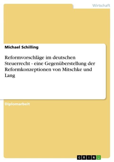 Reformvorschl&auml;ge im deutschen Steuerrecht - eine Gegen&uuml;berstellung der Reformkonzeptionen von Mitschke und Lang(Kobo/電子書)