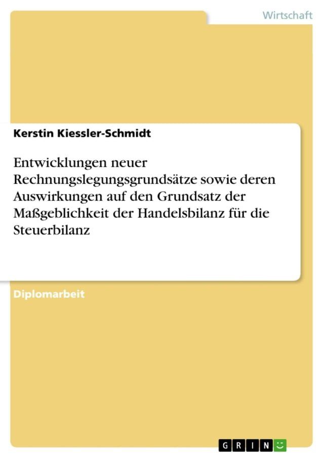  Entwicklungen neuer Rechnungslegungsgrundsätze sowie deren Auswirkungen auf den Grundsatz der Maßgeblichkeit der Handelsbilanz für die Steuerbilanz(Kobo/電子書)