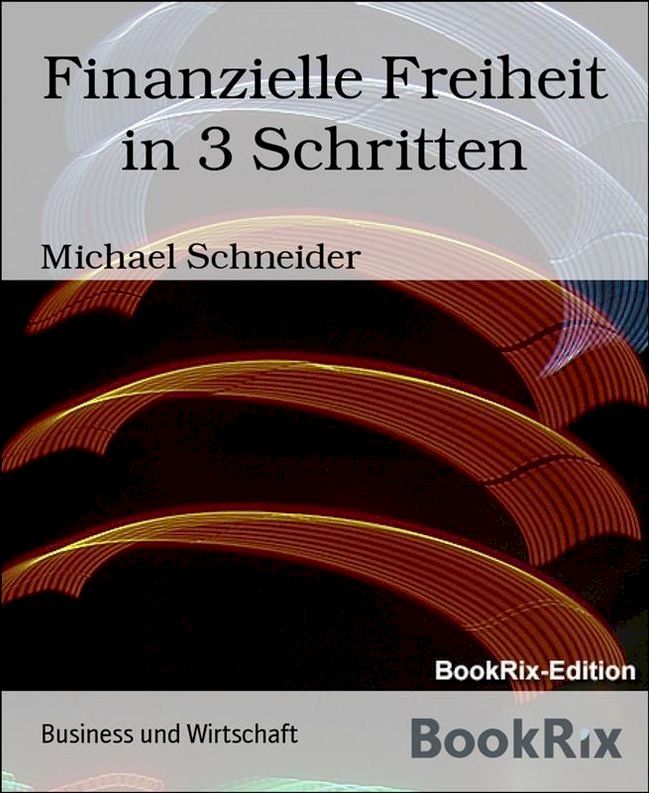  Finanzielle Freiheit in 3 Schritten(Kobo/電子書)