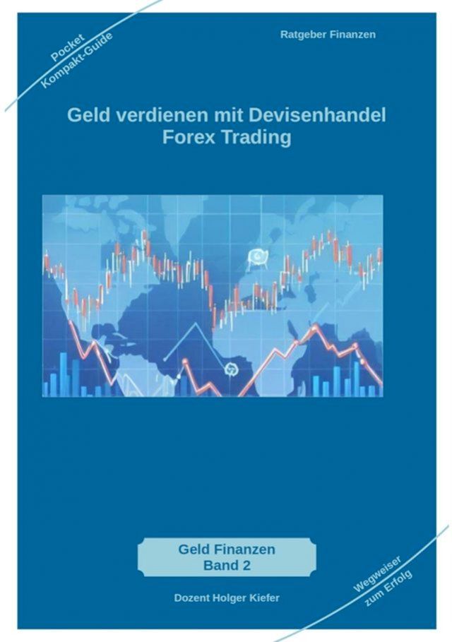  Geld verdienen mit Devisenhandel Forex Trading(Kobo/電子書)