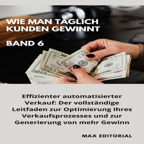 Wie Man T&auml;glich Kunden Gewinnt: Band 6(Kobo/電子書)