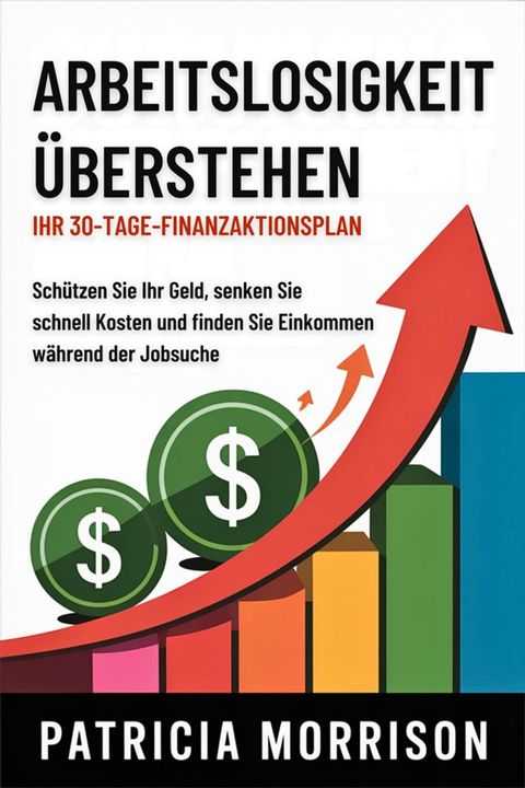 Arbeitslosigkeit überstehen: Ihr 30-Tage-Finanzaktionsplan