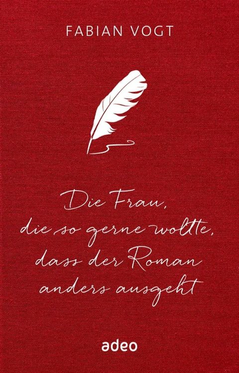 Die Frau, die so gerne wollte, dass der Roman anders ausgeht(Kobo/電子書)