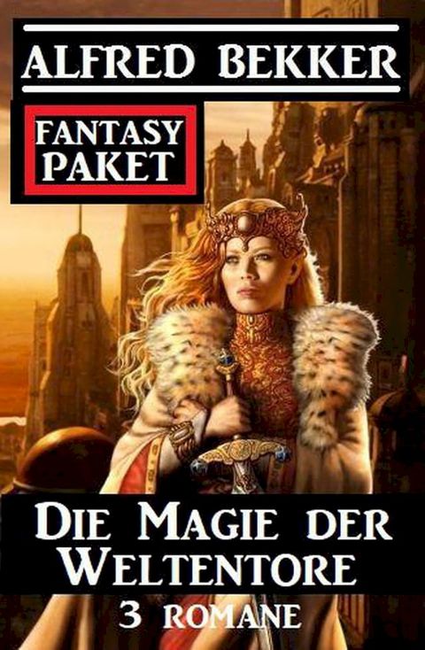 Die Magie der Weltentore: Fantasy Paket 3 Romane(Kobo/電子書)