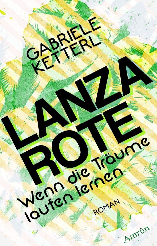  Wenn die Tr&auml;ume laufen lernen Band 2: LANZAROTE(Kobo/電子書)