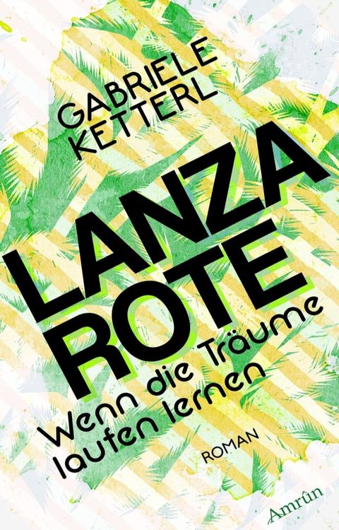 Wenn die Tr&auml;ume laufen lernen Band 2: LANZAROTE(Kobo/電子書)