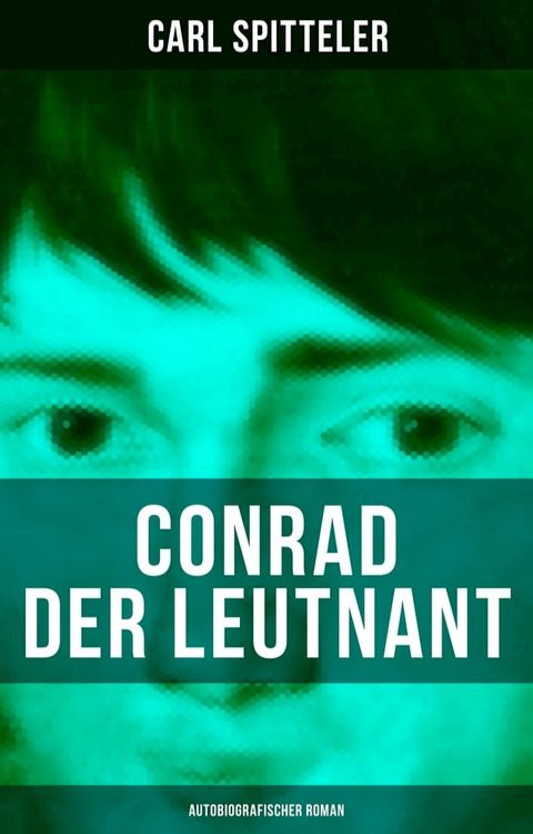 Conrad der Leutnant (Autobiografischer Roman)(Kobo/電子書)