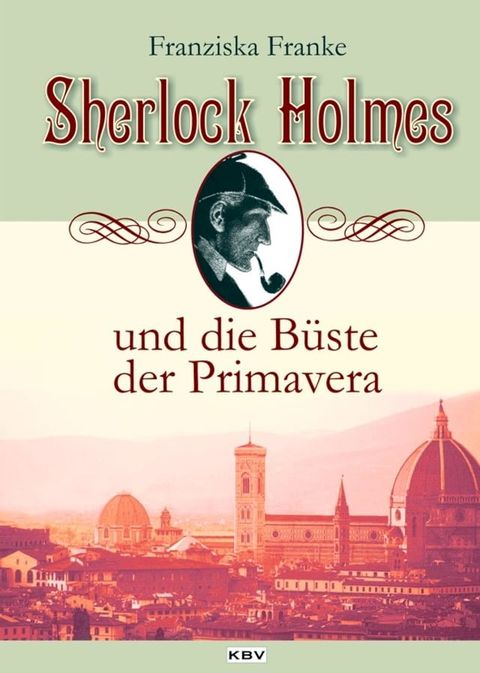 Sherlock Holmes und die B&uuml;ste der Primavera(Kobo/電子書)