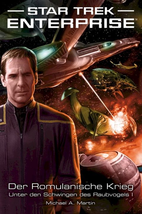 Star Trek - Enterprise 4: Der Romulanische Krieg - Unter den Schwingen des Raubvogels I(Kobo/電子書)