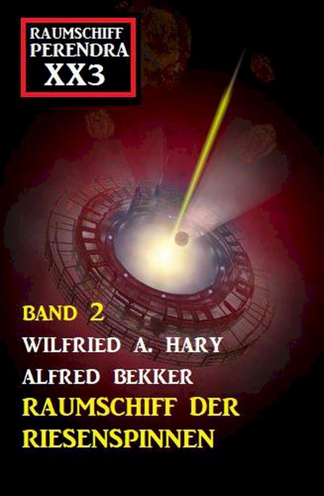  Raumschiff der Riesenspinnen: Raumschiff Perendra XX3 – Band 2(Kobo/電子書)