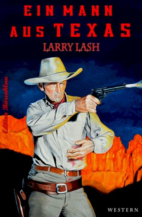 Ein Mann aus Texas: Larry Lash Western Western(Kobo/電子書)