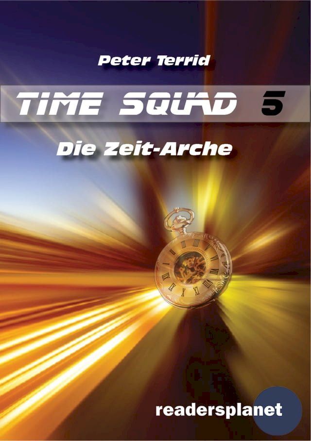  Time Squad 5: Die Zeit-Arche(Kobo/電子書)