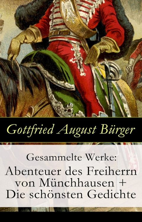 Gesammelte Werke: Abenteuer des Freiherrn von M&uuml;nchhausen + Die sch&ouml;nsten Gedichte(Kobo/電子書)