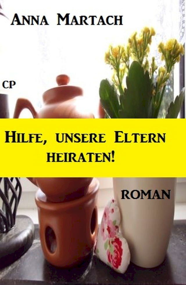  Anna Martach Roman - Hilfe, unsere Eltern heiraten(Kobo/電子書)