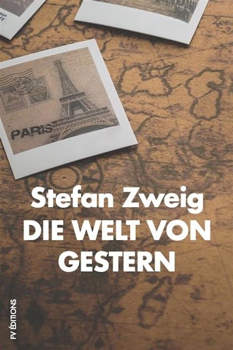 Die Welt von Gestern: Erinnerungen eines Europäers(Kobo/電子書)