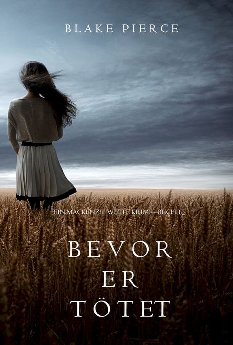 Bevor er T&ouml;tet (ein Mackenzie White Krimi – Buch 1)(Kobo/電子書)