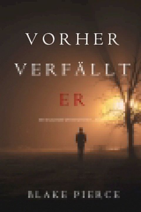 Vorher Verf&auml;llt Er (Ein Mackenzie White Mystery—Buch 11)(Kobo/電子書)