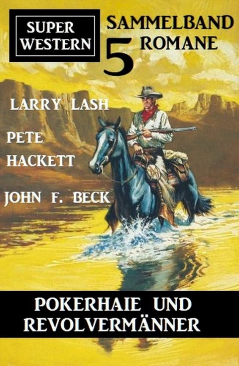 Pokerhaie und Revolvermänner: Super Western Sammelband 5 Romane(Kobo/電子書)