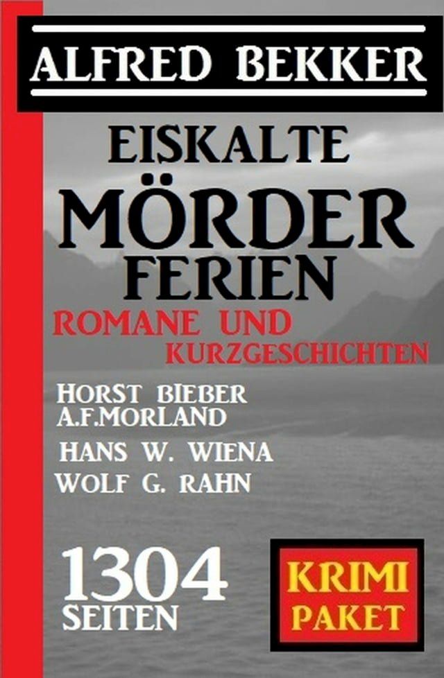  Eiskalte Mörderferien: Krimi Paket - 1304 Seiten(Kobo/電子書)