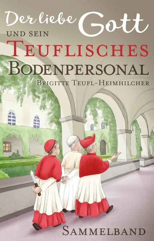  Der liebe Gott und sein teuflisches Bodenpersonal: Sammelband(Kobo/電子書)