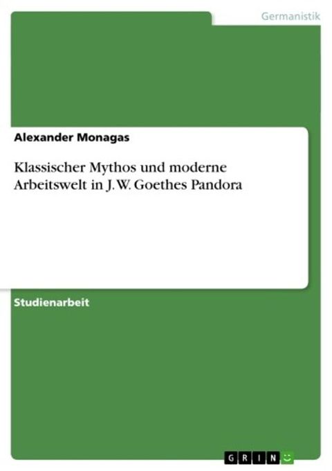 Klassischer Mythos und moderne Arbeitswelt in J. W. Goethes Pandora(Kobo/電子書)