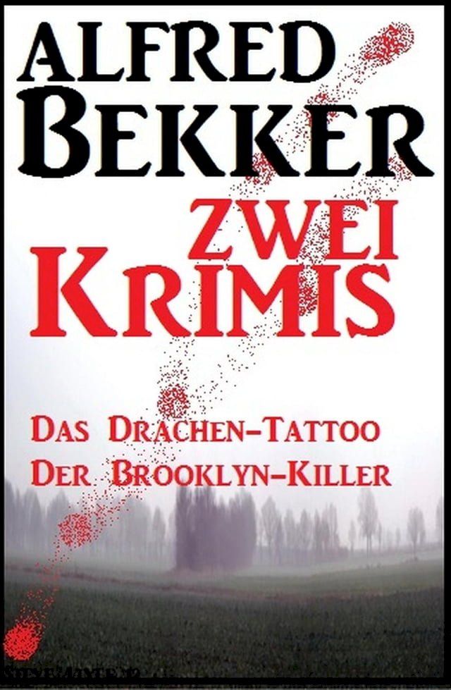  Zwei Alfred Bekker Krimis - Das Drachentattoo/ Der Brooklyn-Killer(Kobo/電子書)