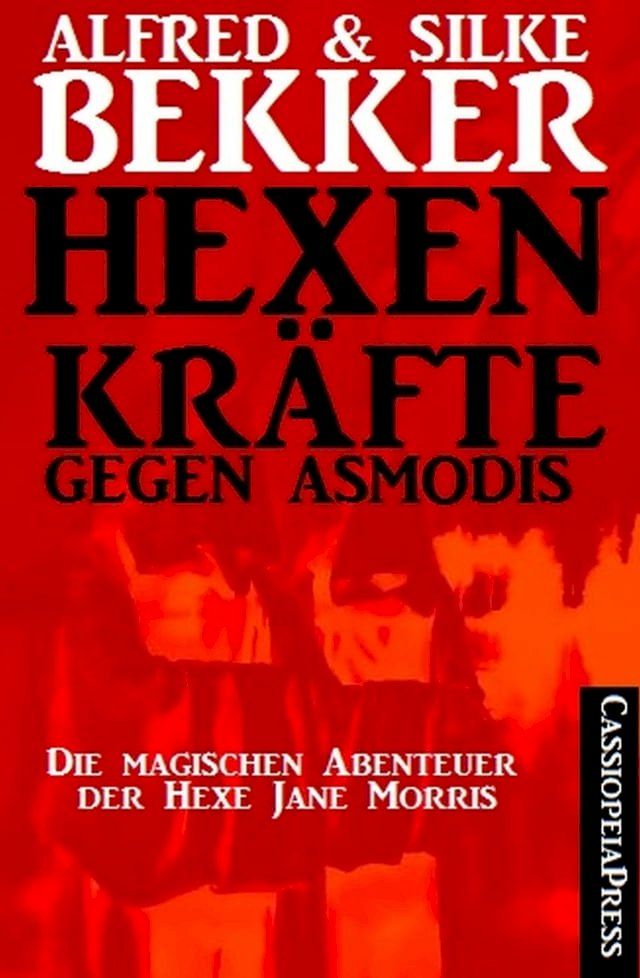  Die magischen Abenteuer der Hexe Jane Morris: Hexenkr&auml;fte gegen Asmodis(Kobo/電子書)