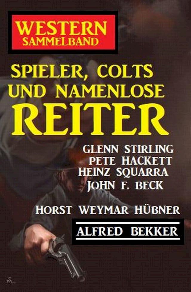  Spieler, Colts und namenlose Reiter: Western Sammelband(Kobo/電子書)