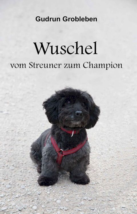 Wuschel, vom Streuner zum Champion(Kobo/電子書)