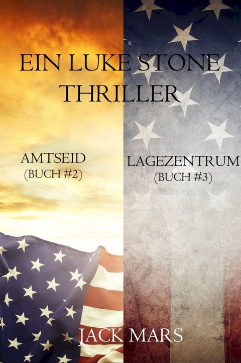 Luke Stone Thriller-Paket: Amtseid (#2) und Lagezentrum (#3)(Kobo/電子書)