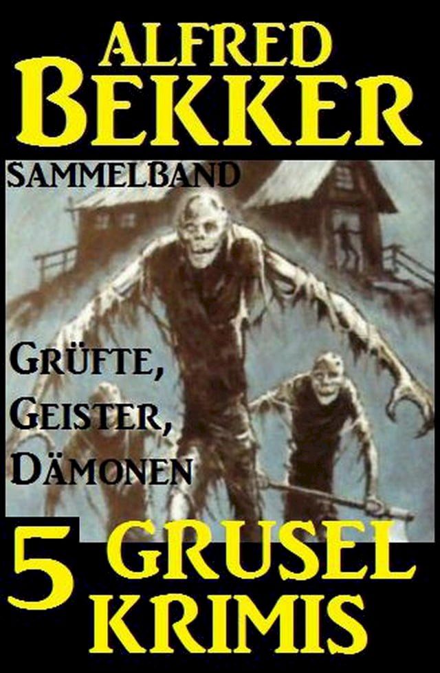  Sammelband 5 Grusel-Krimis: Grüfte, Geister, Dämonen(Kobo/電子書)